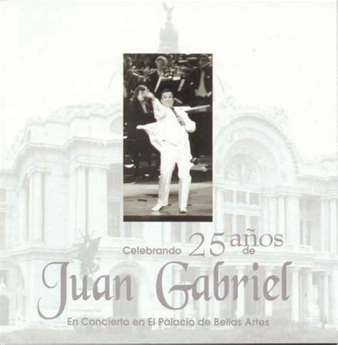 Celebrando 25 A¿¿os de Juan Gabriel en Concierto en el Palacio de Bellas Artes by Juan Gabriel ...