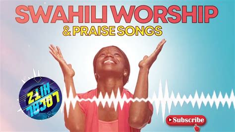 🔴 2022 Best Swahili Worship Mix and Praise Gospel Songs Mix - YouTube