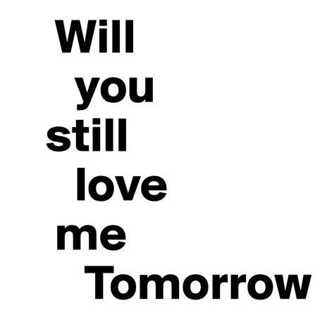 Will you still love me Tomorrow - Post by juneocallagh on Boldomatic