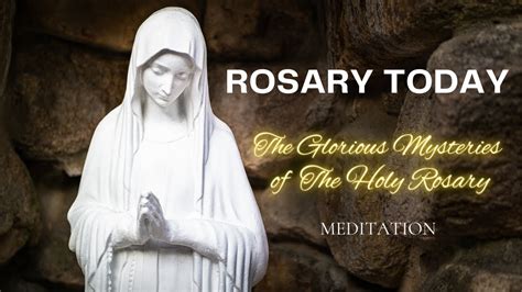 ROSARY TODAY - THE GLORIOUS MYSTERIES - MEDITATION SERIES - YouTube