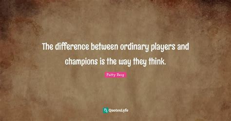 The difference between ordinary players and champions is the way they ...