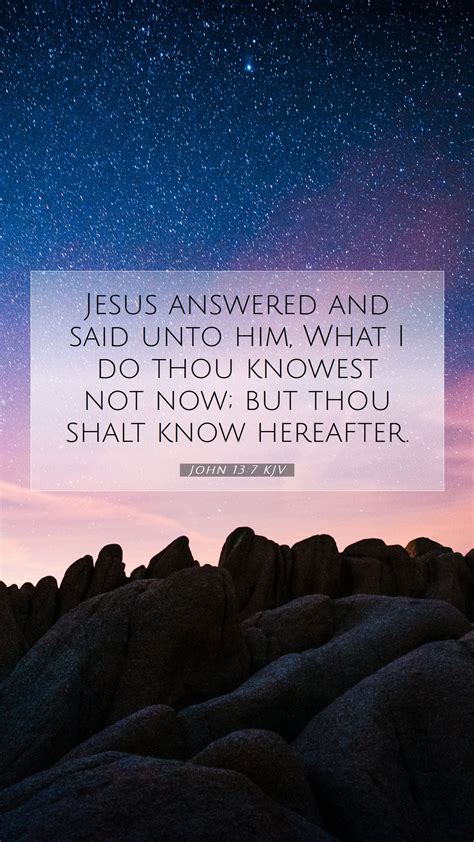 John 13:7 KJV Mobile Phone Wallpaper - Jesus answered and said unto him, What I do thou