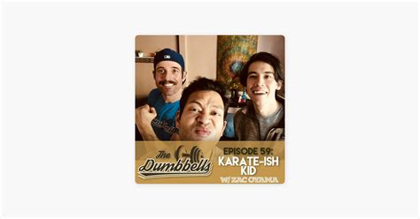 ‎The Dumbbells: 59: Karate-ish Kid (w/ Zac Oyama) on Apple Podcasts