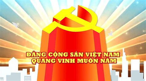 ĐẢNG CỘNG SẢN VIỆT NAM QUANG VINH MUÔN NĂM