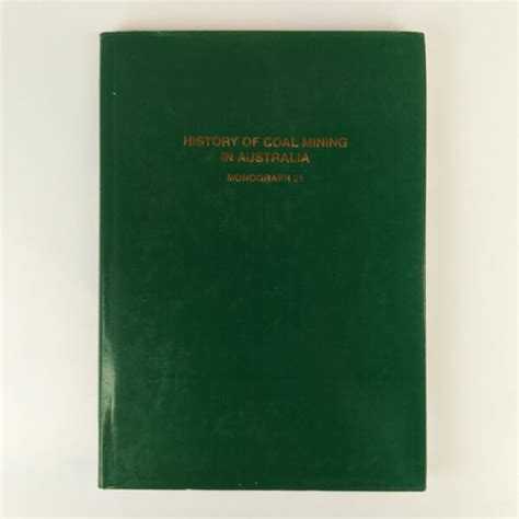 History of Coal Mining in Australia: The Con Martin Memorial Volume ...