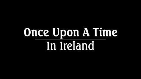 Once Upon a Time in Ireland – Wrong Reel Productions