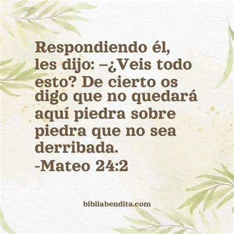 Explicación Mateo 24:2. 'Respondiendo él, les dijo: -¿Veis todo esto? De cierto os digo que no ...