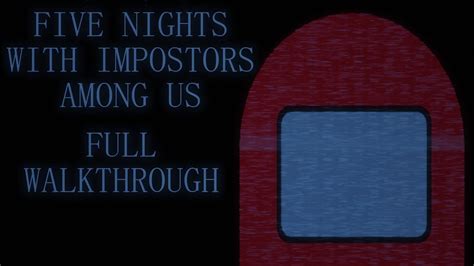 Five Nights With Impostors Among Us (FULL WALKTHROUGH) - YouTube