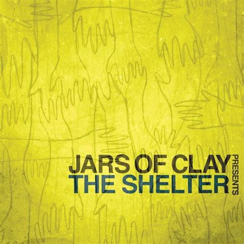 Jars of Clay - The Shelter Lyrics and Tracklist | Genius