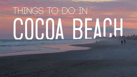 Top 15 Best Things to Do in Cocoa Beach | 2023 Guide