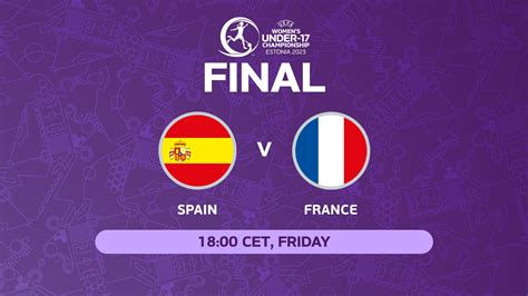 Meet the 2023 Women's Under-17 EURO finalists: Spain vs France | Women's Under-17 2023 | UEFA.com