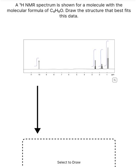 SOLVED: A 'H NMR spectrum is shown for a molecule with the molecular formula of C6H6O. Draw the ...