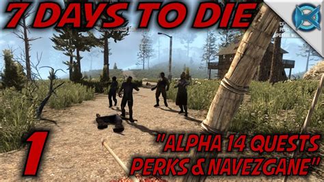 7 Days to Die -Ep. 1- "Alpha 14, Quests & Perks" -Let's Play 7 Days to ...