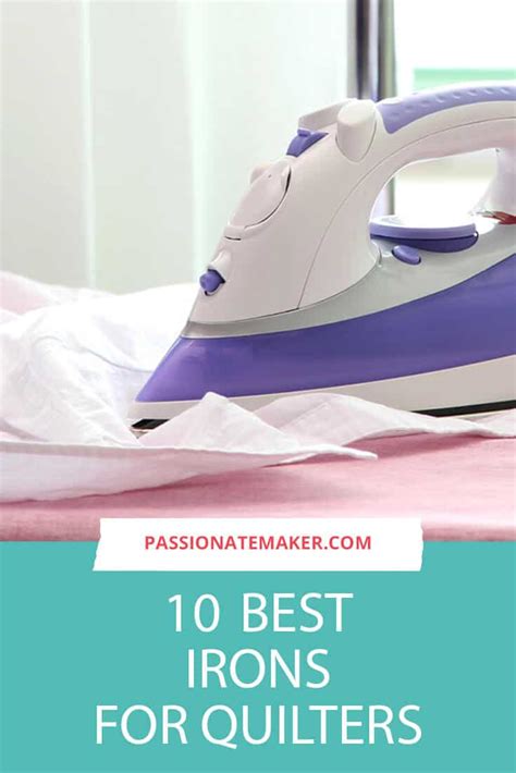 The Best Iron For Quilting Bliss - Passionate Maker