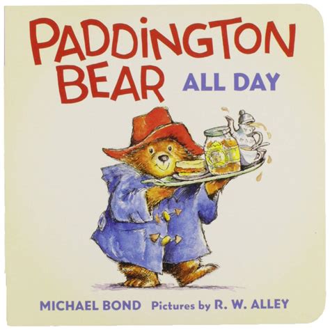 Paddington Bear All Day Board Book: Bond, Michael, Alley, R. W ...