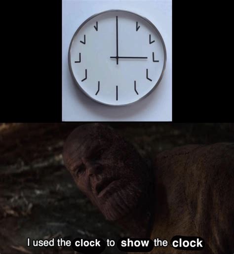 When you use the clock to show the clock. : r/memes