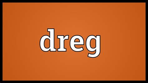 Dreg Meaning - YouTube