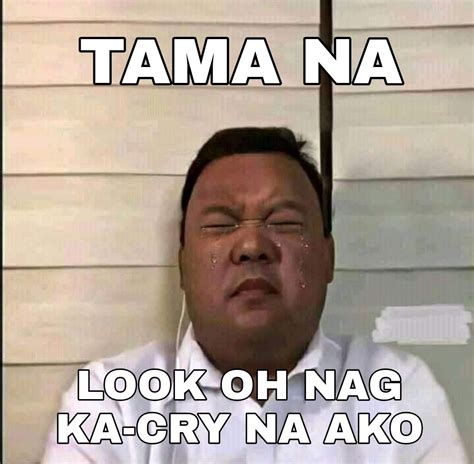 tama na pls nag cry tuloy sya😔 | Tagalog quotes hugot funny, Tagalog quotes funny, Funny quotes ...