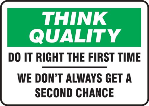 Think Quality Safety Sign: Do It Right The First Time - We Don't Always Get A Second Chance ...