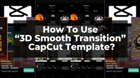 3D Smooth Transition CapCut Template - Easy To Use Steps