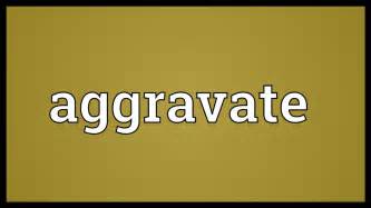 Aggravate Meaning - YouTube