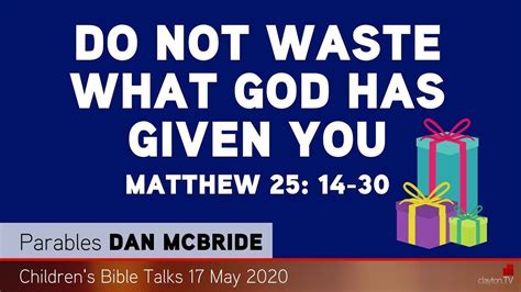 Matthew 25: 14-30 - Do Not Waste What God has Given You - Kids' Bible Talks - Clayton TV - YouTube