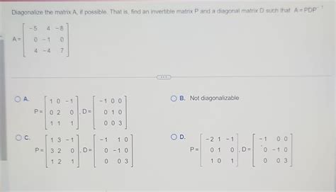 Solved Diagonalize the matrix A, if possible. That is, find | Chegg.com