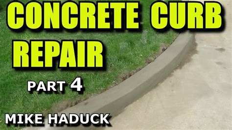 CONCRETE CURB REPAIR (Part 4) Mike Haduck - YouTube