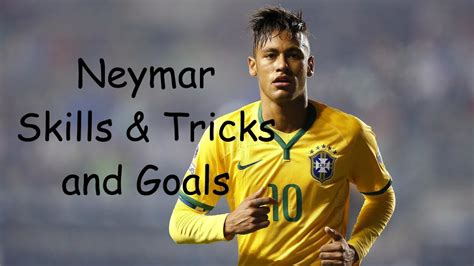 Neymar skills and goals - YouTube