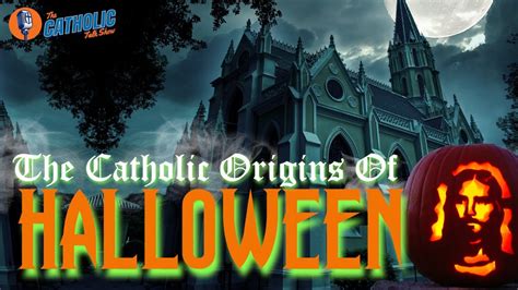 The Catholic Origins of Halloween | The Catholic Talk Show - YouTube