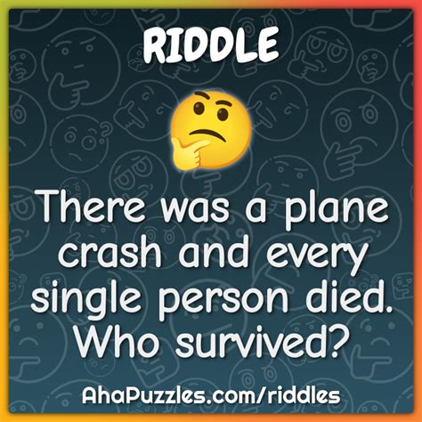 There was a plane crash and every single person died. Who survived? - Riddle & Answer - Aha! Puzzles