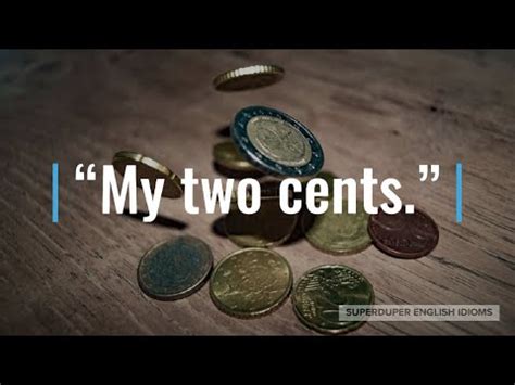 "My Two Cents" Idiom Meaning, Origin & History | Superduper English Idioms - YouTube