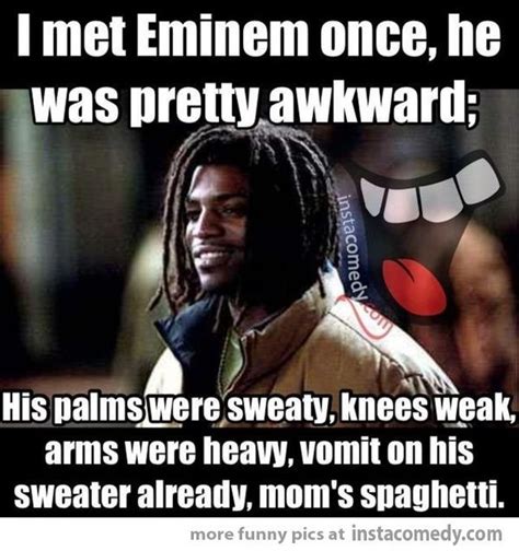 I met Eminem once | Eminem, Eminem rap, Funny internet memes