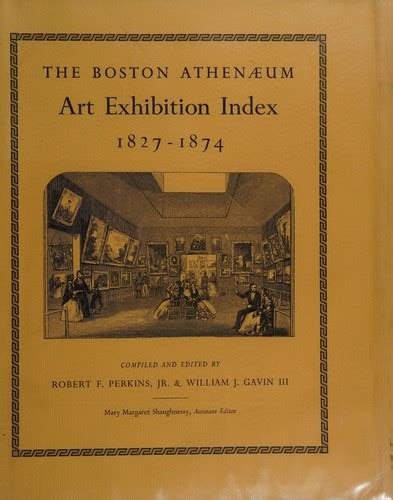 The Boston Athenaeum art exhibition index, 1827-1874 by Robert F. Perkins | Open Library