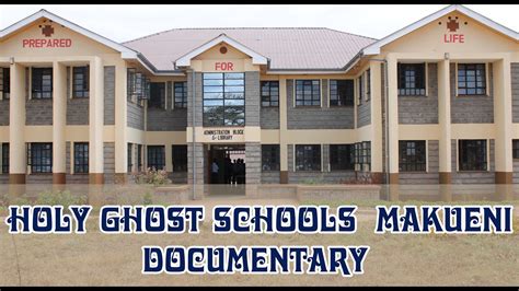 Holy Ghost Schools Makueni Documentary - Catholic School - Machakos boy’s high school - YouTube