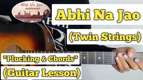 Abhi Na Jao - Twin Strings | Guitar Lesson | Plucking & Chords | (Reprise) - YouTube