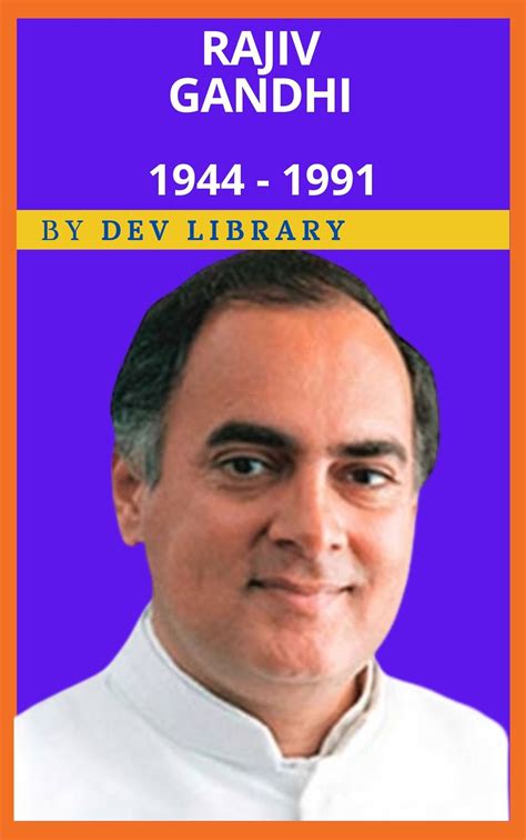 Biography of Rajiv Gandhi - The youngest Prime Minister of India - Dev ...