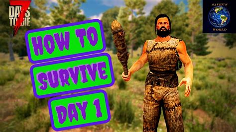 7 Days to Die Beginner's Guide Day 1 Survival - YouTube