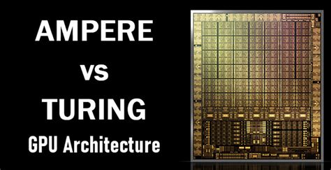 Nvidia Ampere vs Turing GPU Architecture Comparison