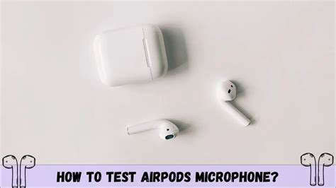 How to Test Airpods Microphones & Make them Sound Better?