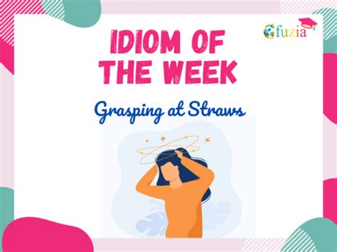 Idiom of the week - ' Grasping at Straws ' - Fuzia