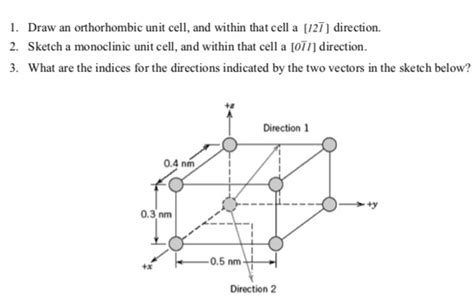 Solved 1. Draw an orthorhombic unit cell, and within that | Chegg.com