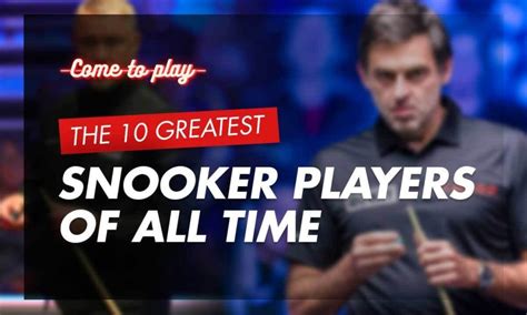 The 10 Greatest Snooker Players of All Time - Come To Play