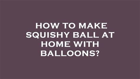 How to make squishy ball at home with balloons? - YouTube