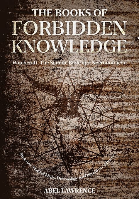 The Books of Forbidden Knowledge: Witchcraft, The Satanic Bible and Necronomicon: Black Arts ...