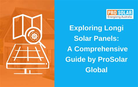 Benefits of Using Longi Solar Panels | Prosolar Global