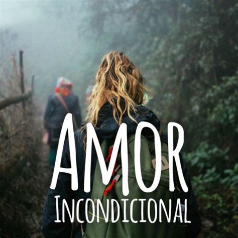 AMOR INCONDICIONAL | Crea una Vida que ames