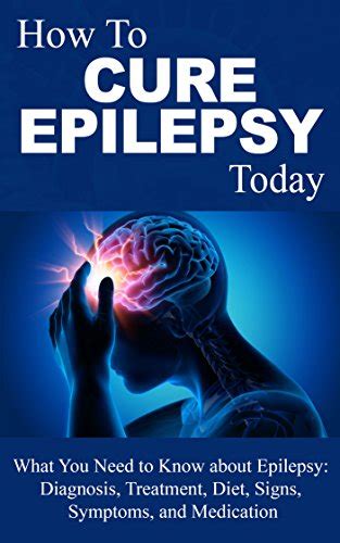 Epilepsy: Cure - What You Need to Know about Epilepsy: Therapy ...