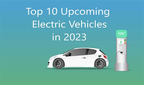 Top 10 Upcoming Electric Vehicles In 2023