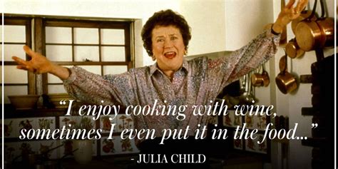 10 Best Julia Child Quotes - Great Julia Child Sayings About Life, Cooking, and Butter